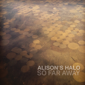 Alison's Halo: So Far Away