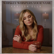 Karissa Ella: Whiskey Whispers Your Name