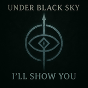 Under Black Sky: I'll Show You