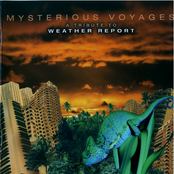 Mysterious Voyages - A Tribute To Weather Report