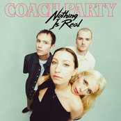 Coach Party: Nothing Is Real