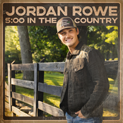 Jordan Rowe: 5:00 in the Country