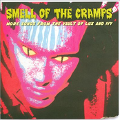 Smell Of The Cramps: More Songs From The Vault Of Lux & Ivy