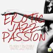 Erotic Jazz Passion - 25 Highly Enjoyabel Erotic Jazz Pieces