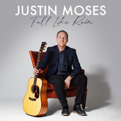 Justin Moses: Fall Like Rain