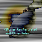 Stories Reinterpreted and Other Tales...
