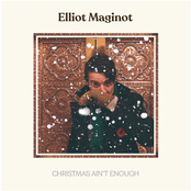 Elliot Maginot: Christmas Ain't Enough