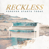 Forever Starts Today: Reckless