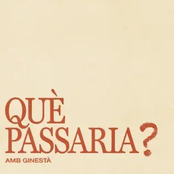 QUÈ PASSARIA?