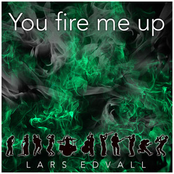 You Fire Me Up