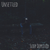 Unsettled: Sleep Deprived