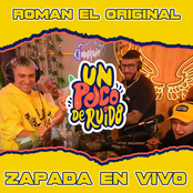 ROMAN EL ORIGINAL / Zapada EN VIVO en UN POCO DE RUIDO!