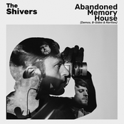 The Shivers: Abandoned Memory House (Demos, B-Sides & Rarities)