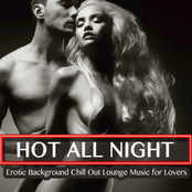 Hot All Night - Erotic Background Chill out Lounge Music for Lovers