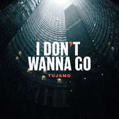 Tujamo - I Don't Wanna Go