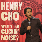 Henry Cho: What's That Clickin' Noise? (U.S. Version)