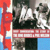 Every Conversation: The Story Of The June Brides & Phil Wilson