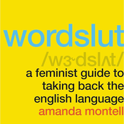 Amanda Montell: Wordslut - A Feminist Guide to Taking Back the English Language