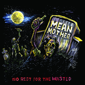 Mean Mother: No Rest For The Wasted