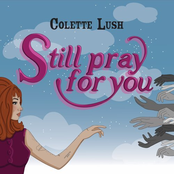 Colette Lush: still pray for you