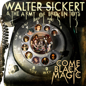 Walter Sickert and The Army of Broken Toys: Come Black Magic