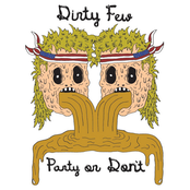 Dirty Few: Party or Don't