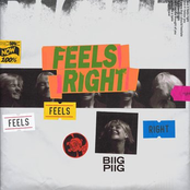 Biig Piig: Feels Right