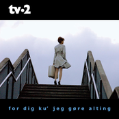 For Dig Ku' Jeg Gøre Alting by Tv-2