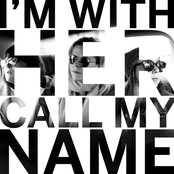 I’m With Her: Call My Name