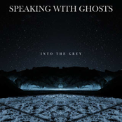 Speaking with Ghosts: Into the Grey