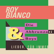 Roy Bianco & Die Abbrunzati Boys – Lieder, für immer