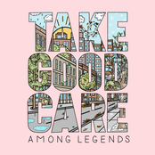 Among Legends: Take Good Care