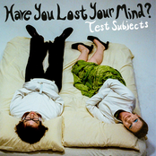 Have You Lost Your Mind?