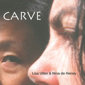 Lisa Ullen & Nina de Heney: Carve