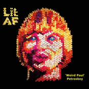 Weird Paul Petroskey: Lit AF