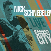 Nick Schnebelen: Live In Kansas City