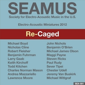 SEAMUS Electro-Acoustic Miniatures 2012: Re-Caged