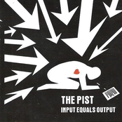 The Pist: Input Equals Output