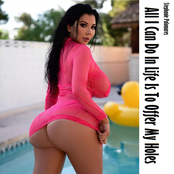 All I Can Do In Life Is To Offer My Holes To Men