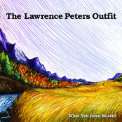 The Lawrence Peters Outfit: What You Been Missin'