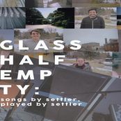 glass half empty: songs by settler played by settler