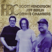 Scott Henderson, Jeff Berlin, Dennis Chambers