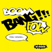 Boom! Bang! Pow! You know...