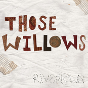 Those Willows: Rivertown