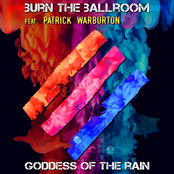Burn The Ballroom: Goddess of the Rain