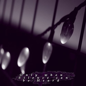 Only When Silence Can Be Heard