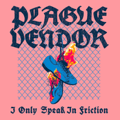 Plague Vendor: I Only Speak In Friction