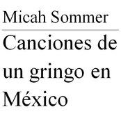 Canciones de un gringo en México