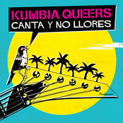 Kumbia Queers – Canta y no llores