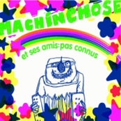 Machinchose et ses amis pas connus